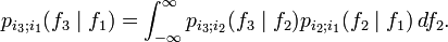 p_{i_3;i_1}(f_3\mid f_1)=\int_{-\infty}^\infty p_{i_3;i_2}(f_3\mid f_2)p_{i_2;i_1}(f_2\mid f_1) \, df_2.