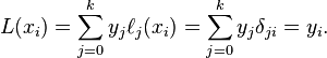 L(x_i) = \sum_{j=0}^k y_j \ell_j(x_i) = \sum_{j=0}^{k} y_j \delta_{ji} = y_i.