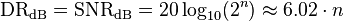 
\mathrm{DR_{dB}} = \mathrm{SNR_{dB}} = 20 \log_{10}(2^n) \approx 6.02 \cdot n
