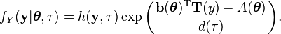  f_Y(\mathbf{y} | \boldsymbol\theta, \tau) = h(\mathbf{y},\tau) \exp{\left(\frac{\mathbf{b}(\boldsymbol\theta)^{\rm T}\mathbf{T}(y) - A(\boldsymbol\theta)}
                                                {d(\tau)} \right)}. \,\!