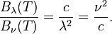 \frac{B_\lambda (T)}{B_\nu (T)}=\frac{c}{\lambda ^2}=\frac{\nu ^2}{c}.