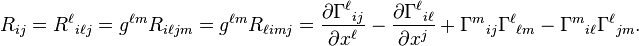 
R_{ij}=R^\ell{}_{i\ell j}=g^{\ell m}R_{i\ell jm}=g^{\ell m}R_{\ell imj}
=\frac{\partial\Gamma^\ell{}_{ij}}{\partial x^\ell} - \frac{\partial\Gamma^\ell{}_{i\ell}}{\partial x^j} + \Gamma^m{}_{ij} \Gamma^\ell{}_{\ell m} - \Gamma^m{}_{i\ell}\Gamma^\ell{}_{jm}.\ 
