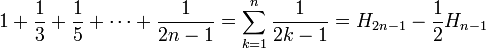 1 + \frac{1}{3} + \frac{1}{5} + \cdots + \frac{1}{2n-1} = \sum_{k=1}^n \frac{1}{2k-1}=H_{2n-1}-\frac{1}{2}H_{n-1}