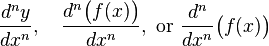 \frac{d^ny}{dx^n},\quad\frac{d^n\bigl(f(x)\bigr)}{dx^n},\text{ or }\frac{d^n}{dx^n}\bigl(f(x)\bigr)