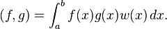  (f,g)=\int_a^b f(x) g(x) w(x) \, dx. 