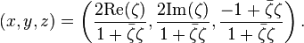 (x, y, z) = \left(\frac{2 \mathrm{Re}(\zeta)}{1 + \bar \zeta \zeta}, \frac{2 \mathrm{Im}(\zeta)}{1 + \bar \zeta \zeta}, \frac{-1 + \bar \zeta \zeta}{1 + \bar \zeta \zeta}\right).