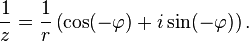 \frac{1}{z} = \frac{1}{r}\left(\cos(-\varphi) + i \sin(-\varphi)\right).