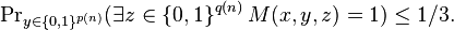 \Pr\nolimits_{y\in\{0,1\}^{p(n)}}(\exists z\in\{0,1\}^{q(n)}\,M(x,y,z)=1)\le1/3.