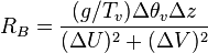 
R_{B} = \frac{(g/T_{v})\Delta\theta_{v}\Delta z}{(\Delta U)^2 + (\Delta V)^{2}}
