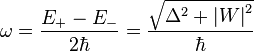 \omega =\frac{E_+-E_-}{2\hbar}=\frac{\sqrt{{\Delta}^2+ {\left\vert W \right\vert}^2}}{\hbar}