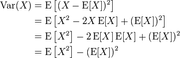 \begin{align}
\operatorname{Var}(X) &= \operatorname{E}\left[(X - \operatorname{E}[X])^2\right] \\
&= \operatorname{E}\left[X^2 - 2X\operatorname{E}[X] + (\operatorname{E}[X])^2\right] \\
&= \operatorname{E}\left[X^2\right] - 2\operatorname{E}[X]\operatorname{E}[X] + (\operatorname{E}[X])^2 \\
&= \operatorname{E}\left[X^2 \right] - (\operatorname{E}[X])^2
\end{align}