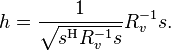 \ h = \frac{1}{\sqrt{s^\mathrm{H} R_v^{-1} s}} R_v^{-1}s.