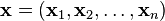 \mathbf{x} = (\mathbf{x}_1,\mathbf{x}_2,\ldots,\mathbf{x}_n)