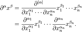 \begin{align}\part^\alpha x^\beta&= \frac{\part^{\vert\alpha\vert}}{\part x_1^{\alpha_1} \cdots \part x_n^{\alpha_n}} x_1^{\beta_1} \cdots x_n^{\beta_n}\\
&= \frac{\part^{\alpha_1}}{\part x_1^{\alpha_1}} x_1^{\beta_1} \cdots
\frac{\part^{\alpha_n}}{\part x_n^{\alpha_n}} x_n^{\beta_n}.\end{align}