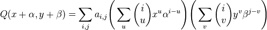 Q(x + \alpha,y + \beta)=\sum_{i,j} a_{i,j} \Bigg ( \sum_u \begin{pmatrix}i\\u\end{pmatrix} x^u \alpha^{i-u} \Bigg ) \Bigg ( \sum_v \begin{pmatrix}i\\v\end{pmatrix} y^v \beta^{j-v} \Bigg )