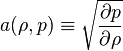 a(\rho,p) \equiv \sqrt {\partial p \over \partial \rho} 