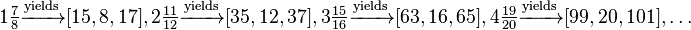 1\tfrac{7}{8}\xrightarrow{\text{yields}}[15,8,17],2\tfrac{11}{12}\xrightarrow{\text{yields}}[35,12,37],3\tfrac{15}{16}\xrightarrow{\text{yields}}[63,16,65],4\tfrac{19}{20}\xrightarrow{\text{yields}}[99,20,101],\ldots 