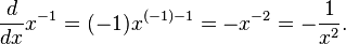  \frac{d}{dx} x^{-1} = (-1)x^{(-1)-1} = -x^{-2} = -\frac{1}{x^2}.