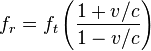 f_r = f_t \left( \frac{1+v/c}{1-v/c} \right)