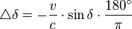 \triangle\delta = -\frac{v}{c} \cdot \sin \delta  \cdot \frac{180^\circ}{\pi}