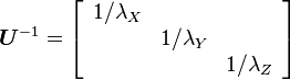 
  \boldsymbol{U}^{-1} = \left[\begin{array}{ccc}
1/\lambda_{X}\\
 & 1/\lambda_{Y}\\
 &  & 1/\lambda_{Z}\end{array}\right]
