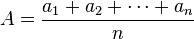 A = \frac{a_1 + a_2 + \cdots + a_n}{n}