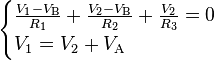 
\begin{cases}
\frac{V_1 - V_\text{B}}{R_1} + \frac{V_2 - V_\text{B}}{R_2} + \frac{V_2}{R_3} = 0\\
V_1 = V_2 + V_\text{A}\\
\end{cases}
