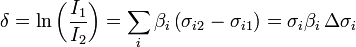 
\delta = \ln \left (\frac{I_1}{I_2}\right ) = 
\sum_i \beta_i \left (\sigma_{i2} - \sigma_{i1} \right )
=\sigma_i \beta_i \, \Delta \sigma_i
