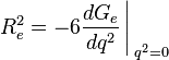 R_e^2 = -6 {\frac{dG_e}{dq^2}\, \Bigg\vert\,}_{q^2=0}