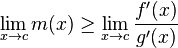 \lim_{x\to c}m(x) \ge \lim_{x\to c}\frac{f'(x)}{g'(x)}