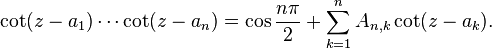  \cot(z - a_1)\cdots\cot(z - a_n) = \cos\frac{n\pi}{2} + \sum_{k=1}^n A_{n,k} \cot(z - a_k).