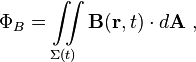  \Phi_B = \iint\limits_{\Sigma(t)} \mathbf{B}(\mathbf{r}, t) \cdot d \mathbf{A}\ , 