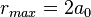 r_{max}=2 a_0