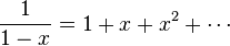  \frac{1}{1-x} = 1 + x + x^2 + \cdots 