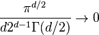 \frac{\pi^{d/2}}{d2^{d-1}\Gamma(d/2)}\rightarrow 0