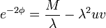 e^{-2\phi} = \frac{M}{\lambda} - \lambda^2 uv