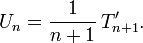 U_n = \frac{1}{n+1}\,T_{n+1}'.\,