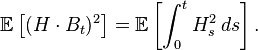  \mathbb{E} \left [ (H\cdot B_t)^2\right ] = \mathbb{E} \left [\int_0^tH_s^2\,ds\right ].