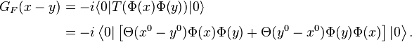 
\begin{align}
G_F(x-y) & = -i \lang 0|T(\Phi(x) \Phi(y))|0 \rang \\[4pt]
& = -i \left \lang 0| \left [\Theta(x^0 - y^0) \Phi(x)\Phi(y) + \Theta(y^0 - x^0) \Phi(y)\Phi(x) \right] |0 \right \rang.
\end{align}
