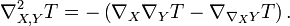 \nabla^2_{X,Y} T = -\left(\nabla_X \nabla_Y T - \nabla_{\nabla_X Y} T\right).