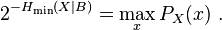 2^{-H_{\min}(X|B)} = \max_x P_X(x)~.