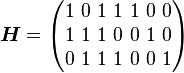 \boldsymbol{H}=\begin{pmatrix} 1\ 0\ 1\ 1\ 1\ 0\ 0 \\ 1\ 1\ 1\ 0\ 0\ 1\ 0 \\ 0\ 1\ 1\ 1\ 0\ 0\ 1  \end{pmatrix}