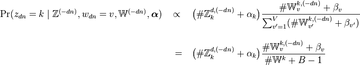 
\begin{array}{rcl}
\Pr(z_{dn}=k\mid\mathbb{Z}^{(-dn)},w_{dn}=v,\mathbb{W}^{(-dn)},\boldsymbol\alpha)\ &\propto\ &\bigl(\#\mathbb{Z}_k^{d,(-dn)} + \alpha_k\bigr) \dfrac{\#\mathbb{W}_v^{k,(-dn)} + \beta_v}{\sum_{v'=1}^{V} (\#\mathbb{W}_{v'}^{k,(-dn)} + \beta_{v'})} \\
&& \\
&=& \bigl(\#\mathbb{Z}_k^{d,(-dn)} + \alpha_k\bigr) \dfrac{\#\mathbb{W}_v^{k,(-dn)} + \beta_v}{\#\mathbb{W}^{k} + B - 1}
\end{array}
