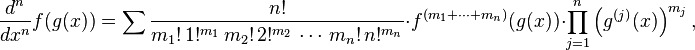 {d^n \over dx^n} f(g(x))=\sum \frac{n!}{m_1!\,1!^{m_1}\,m_2!\,2!^{m_2}\,\cdots\,m_n!\,n!^{m_n}}\cdot f^{(m_1+\cdots+m_n)}(g(x))\cdot \prod_{j=1}^n\left(g^{(j)}(x)\right)^{m_j},