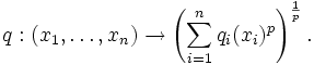 q:(x_1,\ldots,x_n) \to \left( \sum_{i=1}^n q_i(x_i)^p \right)^\frac{1}{p}.