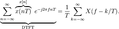 \underbrace{
\sum_{n=-\infty}^{\infty} \overbrace{x(nT)}^{x[n]}\ e^{-j 2\pi f nT}
}_{\text{DTFT}} = \frac{1}{T}\sum_{k=-\infty}^{\infty} X(f-k/T).