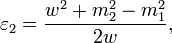 \varepsilon _{2} =\frac{w^{2}+m_{2}^{2}-m_{1}^{2}}{2w},