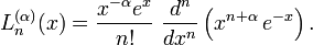 L_n^{(\alpha)}(x) = \frac{x^{-\alpha}e^x}{n!} \  \frac{d^n}{dx^n}\left(x^{n+\alpha}\,e^{-x}\right).