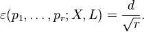  \varepsilon(p_1,\ldots,p_r;X,L) = {d \over \sqrt{r}}.