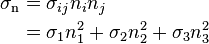 \begin{align}
\sigma_\mathrm{n} &= \sigma_{ij}n_in_j \\
&=\sigma_1n_1^2 + \sigma_2n_2^2 + \sigma_3n_3^2\\
\end{align}
\,\!